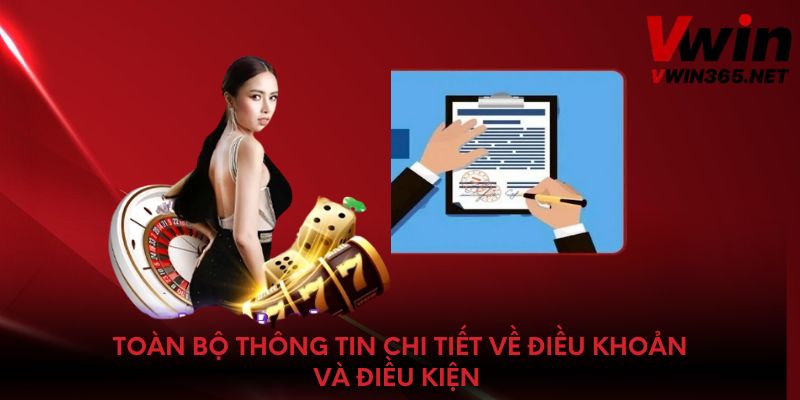 Toàn bộ thông tin chi tiết về điều khoản và điều kiện 